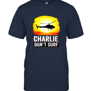 Charlie Don't Surf Funny Unisex T-Shirt