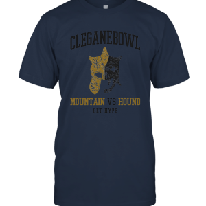 Cleganebowl  Get Hype Mountain Hound Rivalry Westeros Unisex T-Shirt