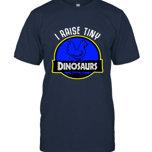 Chickens I Raise Tiny Dinosaurs Unisex T-Shirt