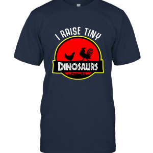 Chickens Lover I Raise Tiny Dinosaurs Unisex T-Shirt