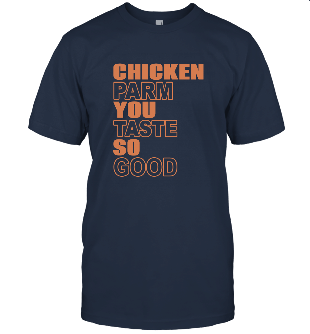 Chicken Parm You Taste So Good Unisex T-Shirt