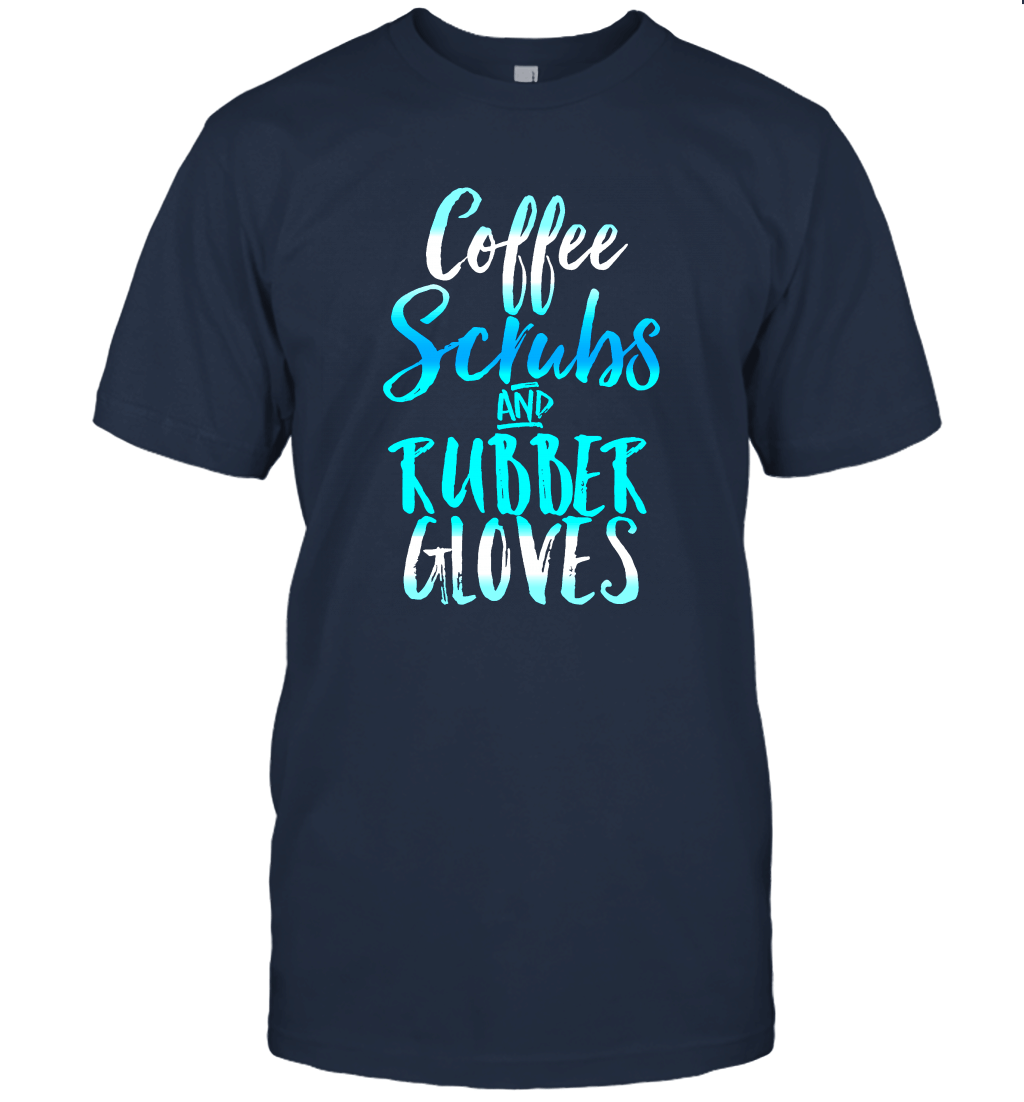 Coffee Scrubs and Rubber Gloves Funny Unisex T-Shirt