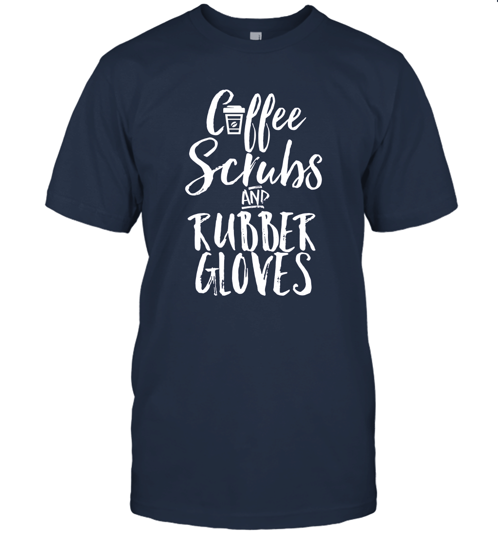 Coffee Scrubs and Rubber Gloves Funny Proud Nurse Unisex T-Shirt