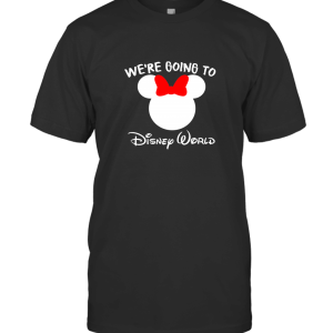 We're Going To Disney World T-Shirt