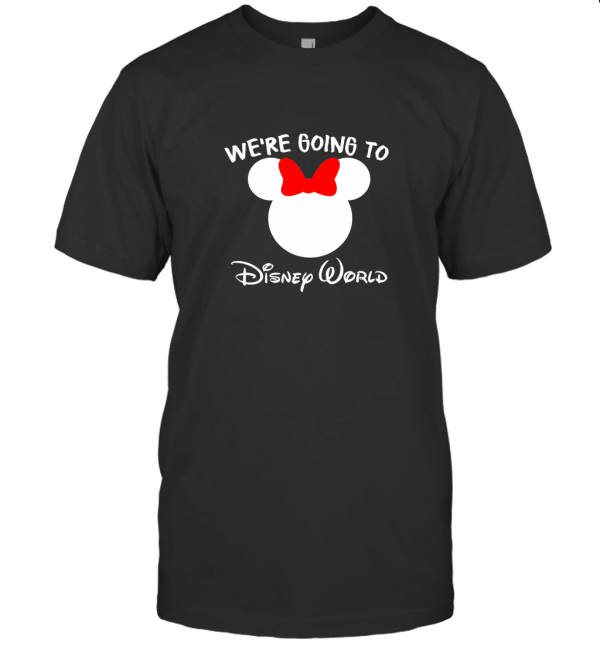 We're Going To Disney World T-Shirt