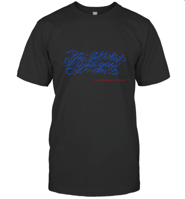 Zac Brown Band The Foundation Chicken Fried You Get What You Give T-Shirt