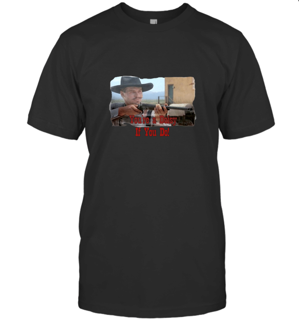 You'Re A Daisy If You Do T-Shirt