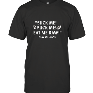 Shuck Me Suck Me Eat Me Raw Oyster T-Shirt