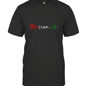 Mexican ish Shirt Fun Red White Green Mexican American T-Shirt