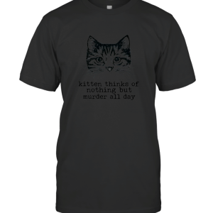 Mad Over Shirts Kitten Thinks Of Nothing But Murder T-Shirt