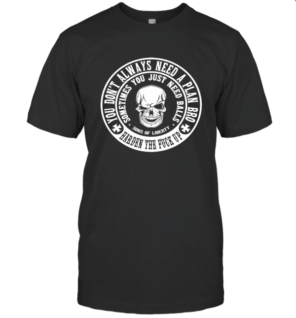You Don't Always Need a Plan bro. Skull T-Shirt