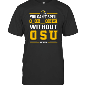 You Cant Spell Cocksucker Without OSU T-Shirt