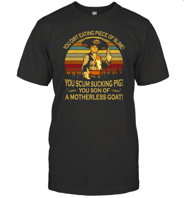You Dirt Eating Piece of Slime T-Shirt