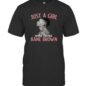 Just A Girl Who Loves Kane Brown Country T-Shirt