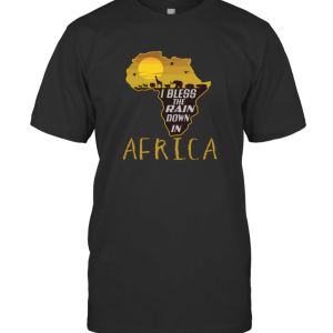 I Bless The rains Down In Africa T-Shirt