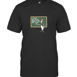 I TRUST DR SEUSS MORE THAN DR FAUCI CHALKBOARD CAT T-Shirt