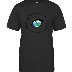 Wake Up To Find Out T-Shirt