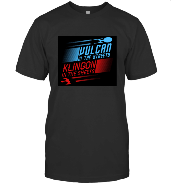 Vulcan in The Streets Klingon in The Sheets T-Shirt