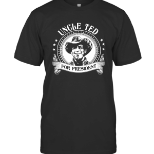 Uncle Ted For President T-Shirt