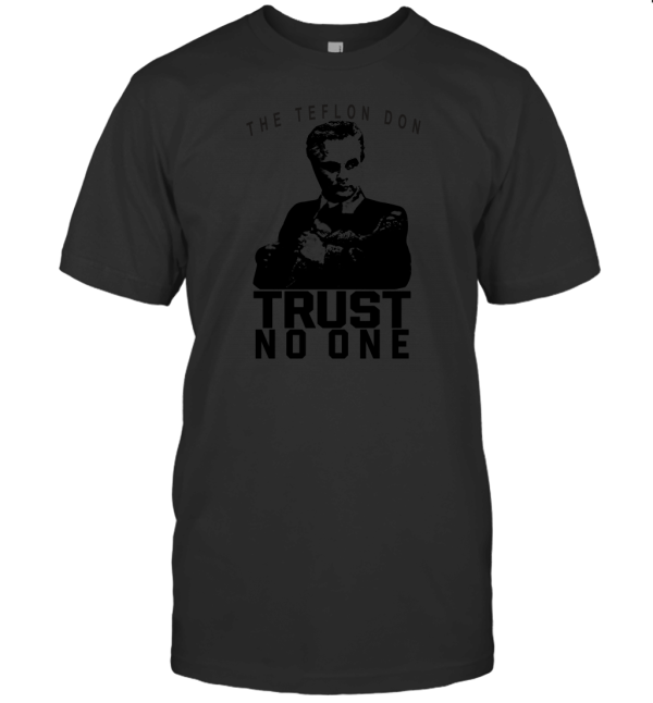 The Teflon Don Trust No One T-Shirt