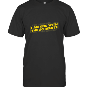 The Schwartz Is With Me T-Shirt