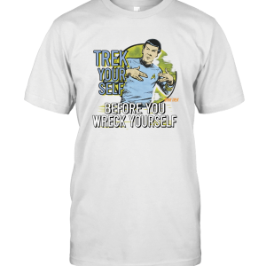 Trek Your Self Before You Wreck Yourself T-Shirt