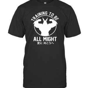 Training to Be All Might T-Shirt