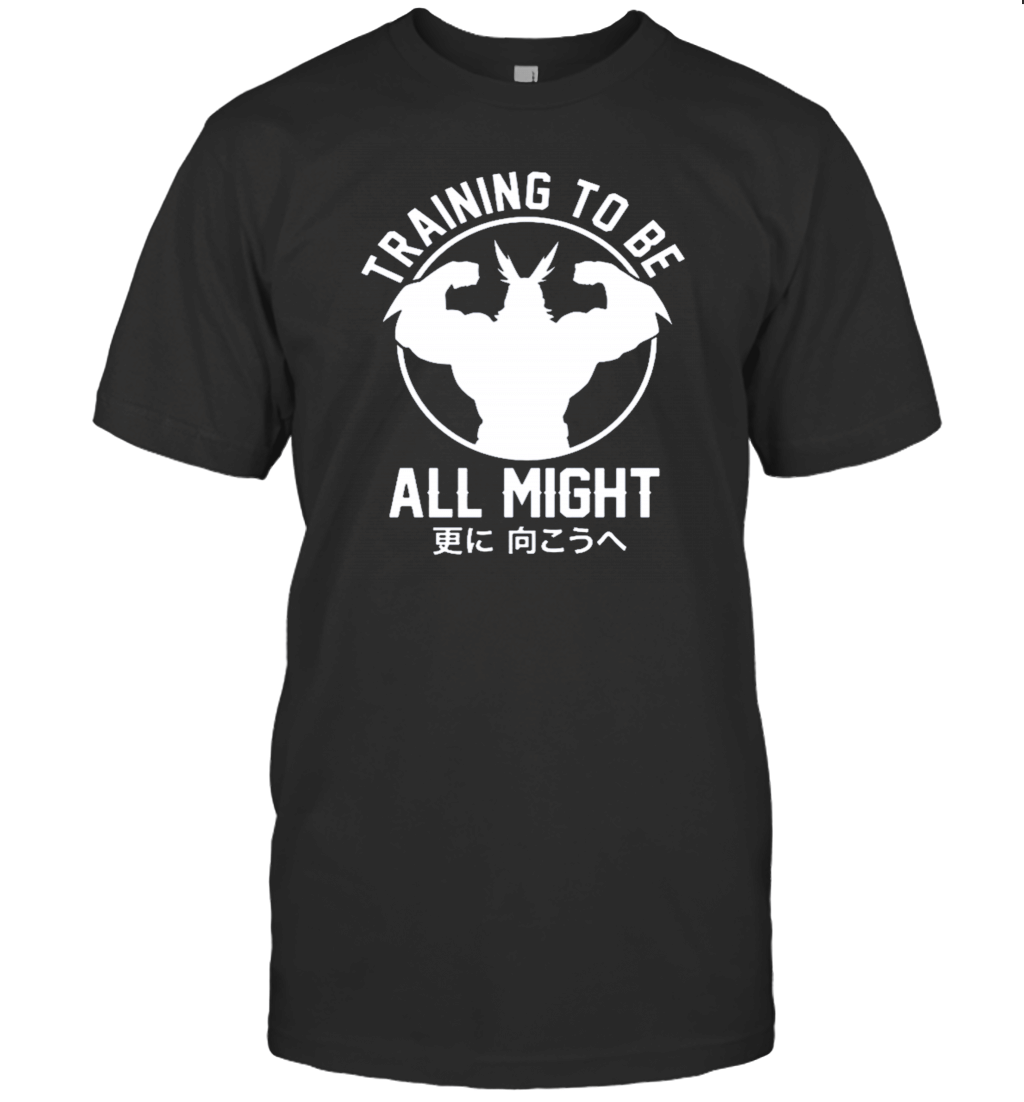 Training to Be All Might T-Shirt