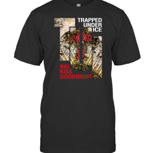 Trapped Under Ice Big Kiss Goodnight T-Shirt