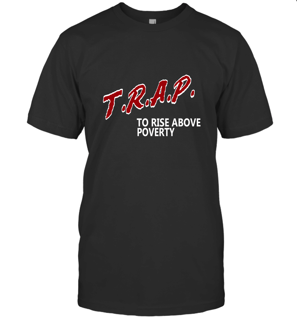 Trap To Rise Above Poverty T-Shirt