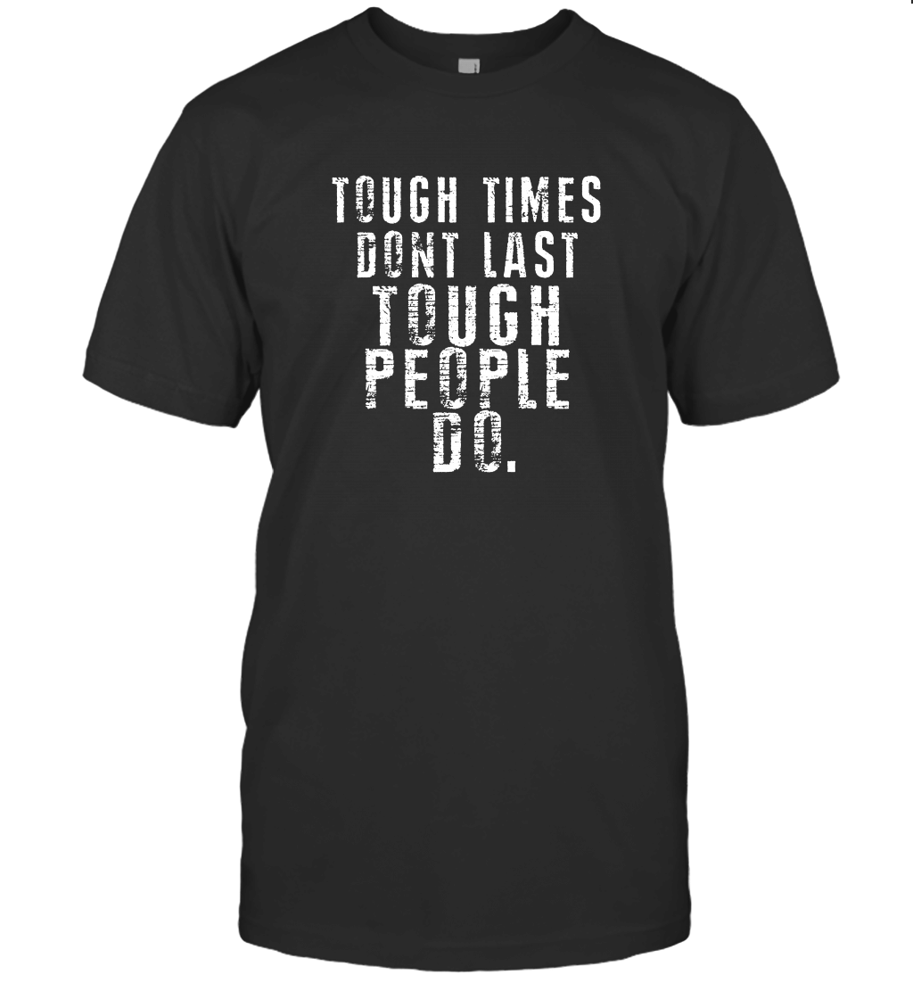 Tough Times Don't Last Tough People Do T-Shirt