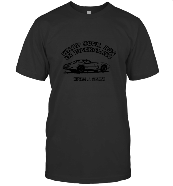 Wrap Your Ass in Fiber Glass Funny Retro Car T-Shirt