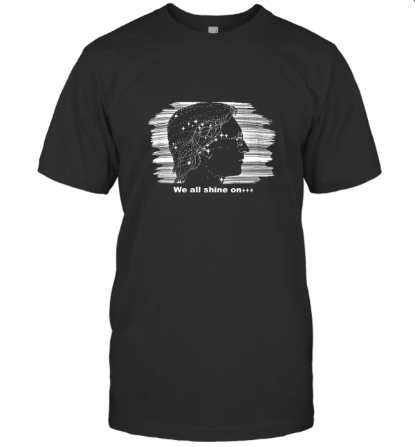WE ALL SHINE ON T-Shirt