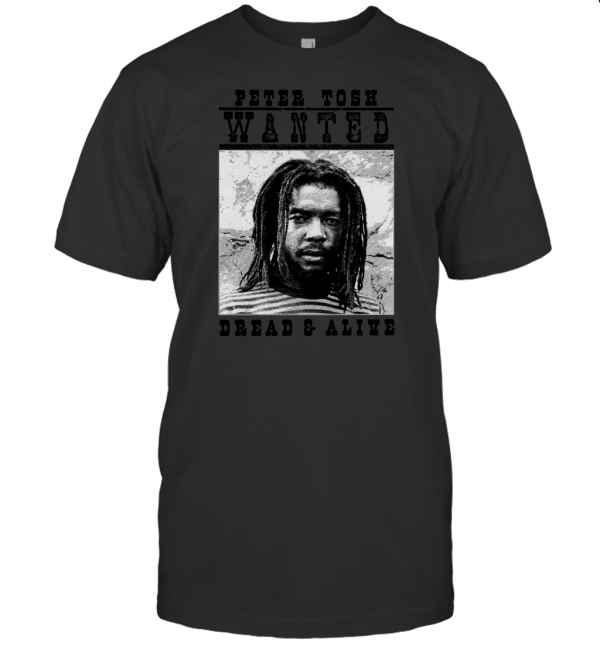 Wanted Dead Or Alive  Peter Tosh T-Shirt