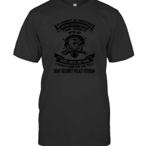 USAF Security Police Veteran Blood Sweat Tears T-Shirt