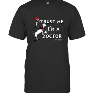 Trust Me I'm A Doctor Dr. Seuss 7780 T-Shirt