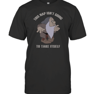 This Nap Isn't Going to Take Itself T-Shirt
