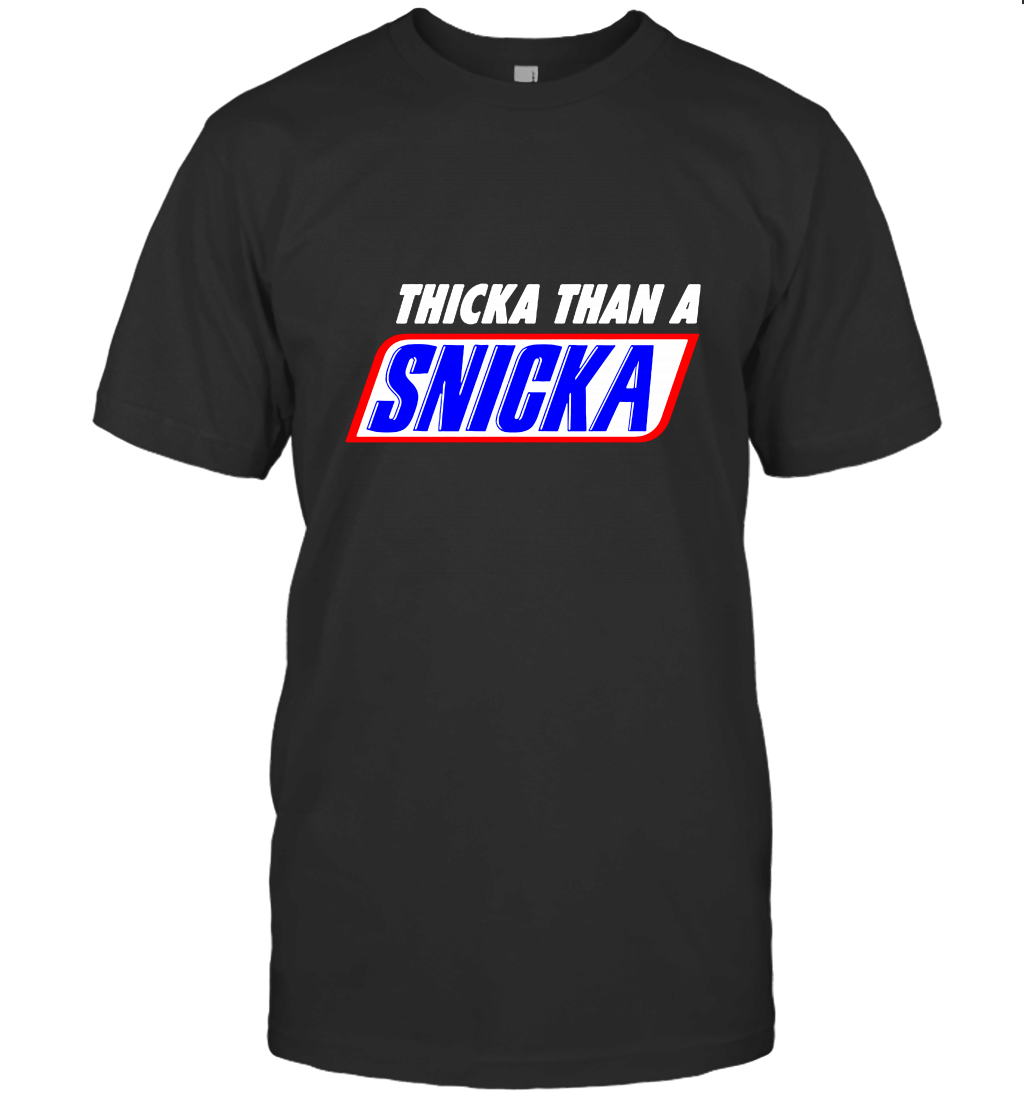 THICKA Than A SNICKA T-Shirt