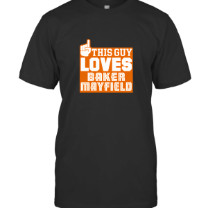 This Guy Loves Baker Mayfield Cleveland Football T-Shirt