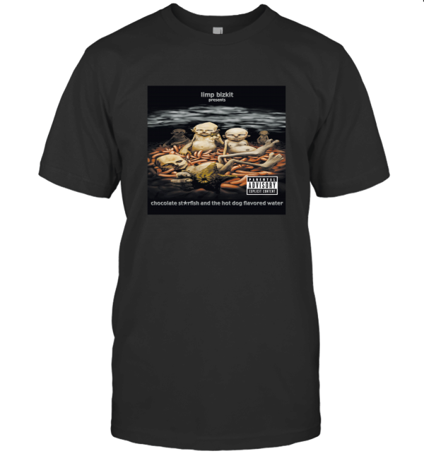 With Limp Bizkit Chocolate Starfish and The Hot Dog Flavored Logo T-Shirt