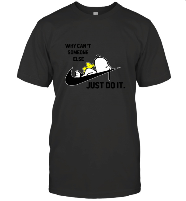 Why Can't Someone Else Just Do It Snoopy T-Shirt