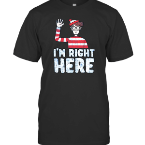 Where's Waldo I'm Right Here Funny Quote T-Shirt