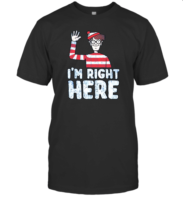 Where's Waldo I'm Right Here Funny Quote T-Shirt