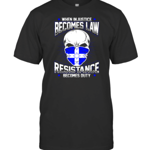 When Injustice Becomes Law Resistance Becomes Duty T-Shirt