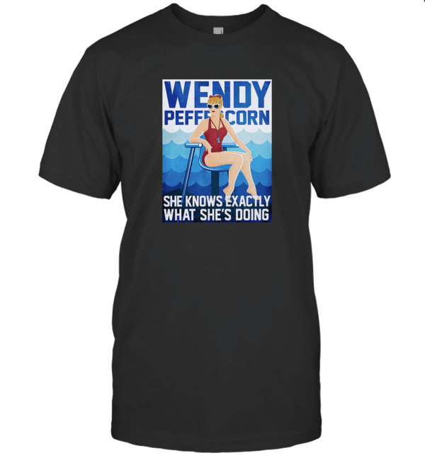 Wendy Peffercorn Knows Exactly What Shes Doing T-Shirt