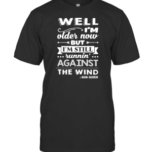Well Im Older Now T-Shirt