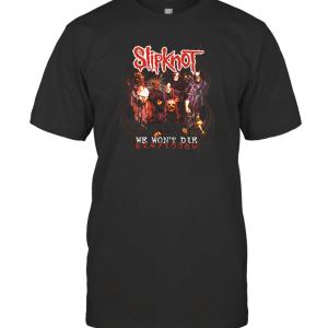 We Won't Die Design Fashion Style Slipknot T-Shirt