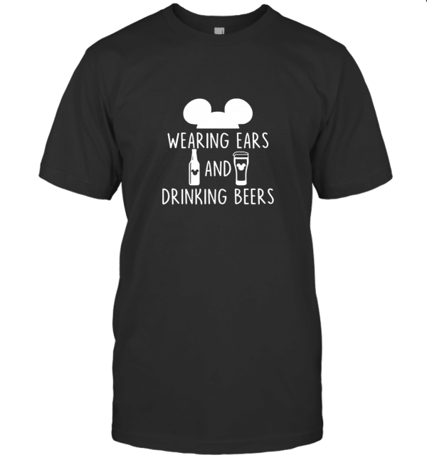 WEARING EARS AND DRINKING BEERS DISNEY T-Shirt