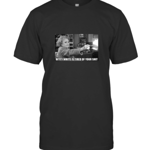 556 Gear Betty White Shooting Funny Tired Meme T-Shirt