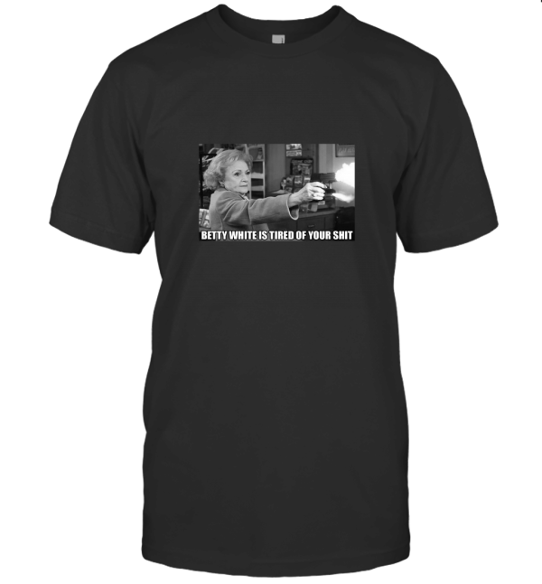 556 Gear Betty White  Shooting Funny Tired Meme T-Shirt